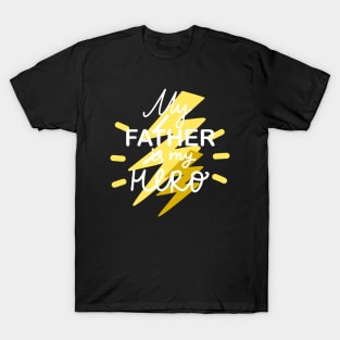 My Father Is My Hero I Love My Dad Happy Father's Day T-Shirt